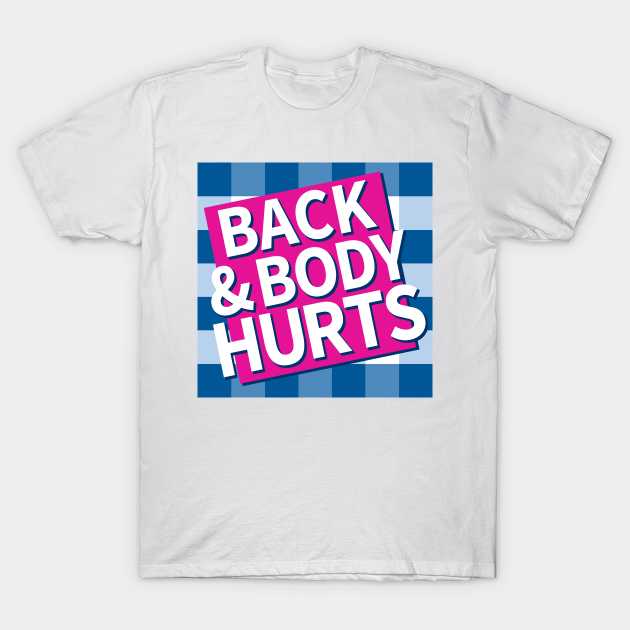 Back and Body Hurts Funny Meme TShirt TeePublic